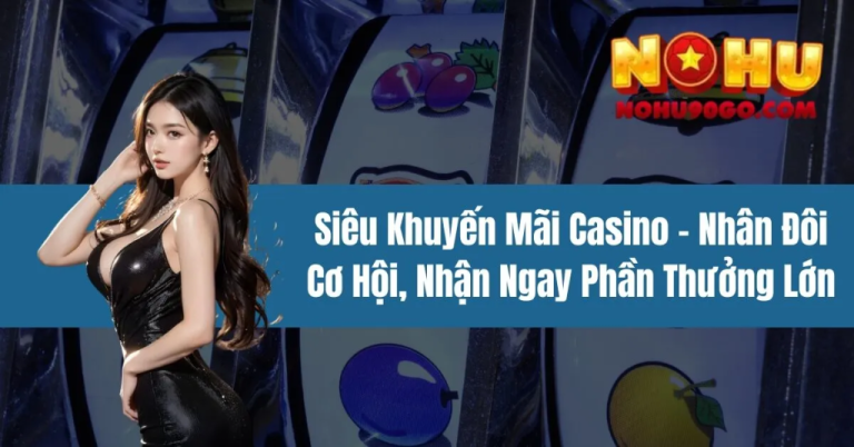Nohu90 Casino Promotions: A Complete Guide to Bonuses, Rewards, and Special Offers
